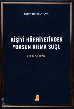 Kişiyi Hürriyetinden Yoksun Kılma Suçu (TCK m. 109)