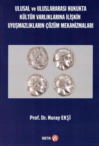 Ulusal ve Uluslararası Hukukta Kültür Varlıklarına İlişkin Uyuşmazlıkl