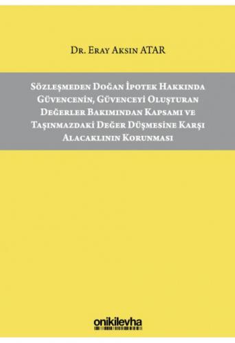 Sözleşmeden Doğan İpotek Hakkında Güvencenin, Güvenceyi Oluşturan Değe