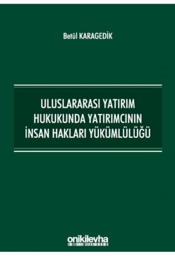 Uluslararası Yatırım Hukukunda Yatırımcının İnsan Hakları Yükümlülüğü