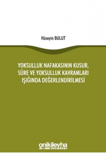 Yoksulluk Nafakasının Kusur, Süre ve Yoksulluk Kavramları Işığında Değ