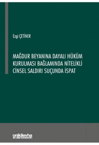 Mağdur Beyanına Dayalı Hüküm Kurulması Bağlamında Nitelikli Cinsel Sal