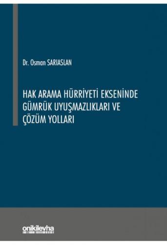 Hak Arama Hürriyeti Ekseninde Gümrük Uyuşmazlıkları ve Çözüm Yolları