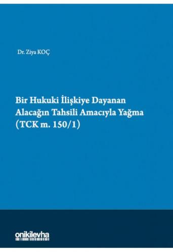 Bir Hukuki İlişkiye Dayanan Alacağın Tahsili Amacıyla Yağma (TCK m. 15