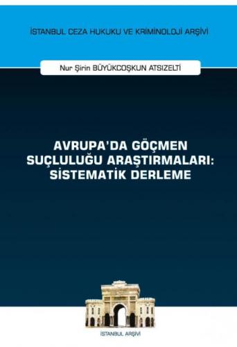 Avrupa'da Göçmen Suçluluğu Araştırmaları: Sistematik Derleme