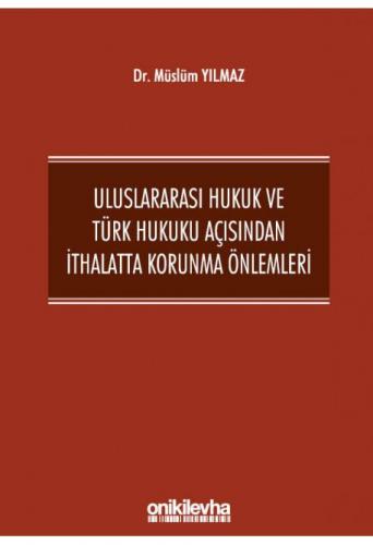 Uluslararası Hukuk ve Türk Hukuku Açısından İthalatta Korunma Önlemler