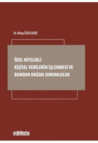 Özel Nitelikli Kişisel Verilerin İşlenmesi ve Bundan Doğan Sorumluluk