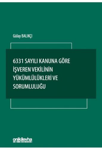 6331 Sayılı Kanuna Göre İşveren Vekilinin Yükümlülükleri ve Sorumluluğ