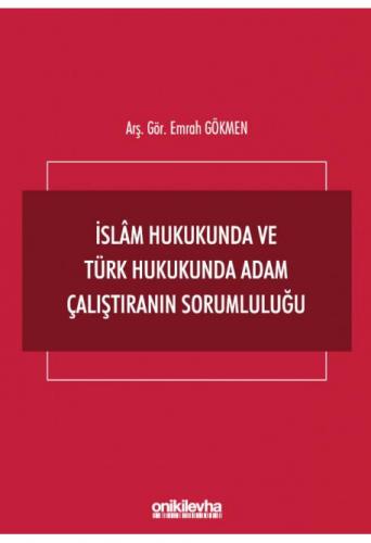 İslam Hukukunda ve Türk Hukukunda Adam Çalıştıranın Sorumluluğu