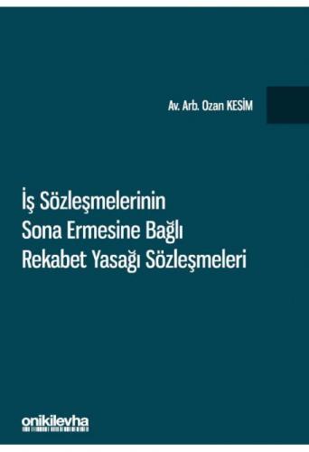 İş Sözleşmelerinin Sona Ermesine Bağlı Rekabet Yasağı Sözleşmeleri