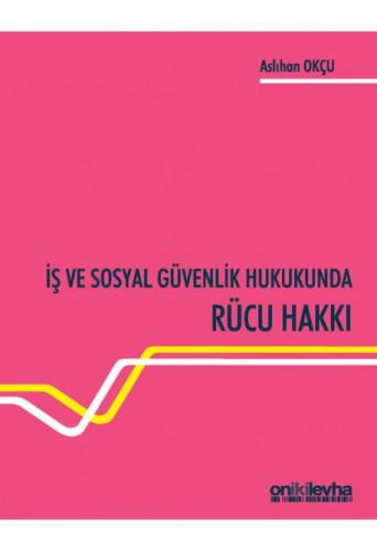 İş ve Sosyal Güvenlik Hukukunda Rücu Hakkı