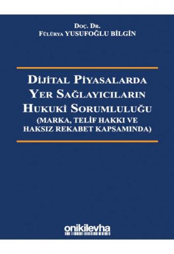 Dijital Piyasalarda Yer Sağlayıcıların Hukuki Sorumluluğu