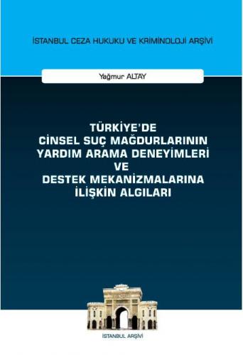 Türkiye'de Cinsel Suç Mağdurlarının Yardım Arama Deneyimleri ve Destek