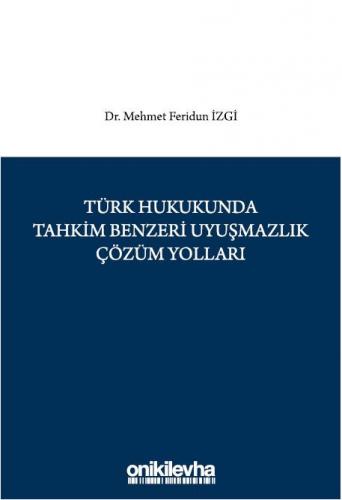 Türk Hukukunda Tahkim Benzeri Uyuşmazlık Çözüm Yolları