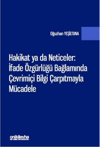 Hakikat ya da Neticeler: İfade Özgürlüğü Bağlamında Çevrimiçi Bilgi Ça