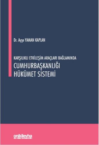 Karşılıklı Etkileşim Araçları Bağlamında Cumhurbaşkanlığı Hükümet Sist