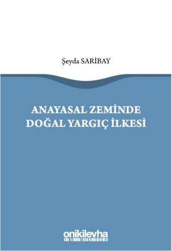 Anayasal Zeminde Doğal Yargıç İlkesi