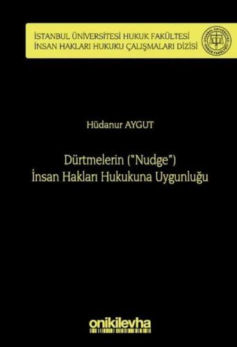 Dürtmelerin (''Nudge'') İnsan Hakları Hukukuna Uygunluğu