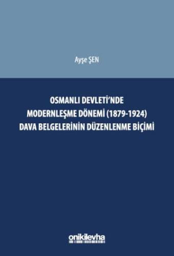 Osmanlı Devleti'nde Modernleşme Dönemi (1879–1924) Dava Belgelerinin D