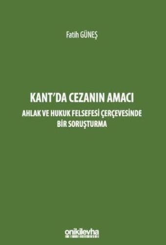 Kant'da Cezanın Amacı – Ahlak ve Hukuk Felsefesi Çerçevesinde Bir Soru