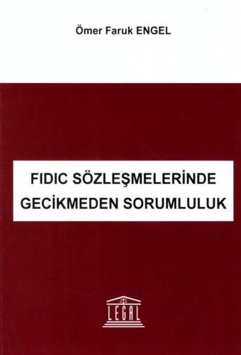 FIDIC Sözleşmelerinde Gecikmeden Sorumluluk