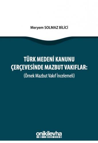 Türk Medeni Kanunu Çerçevesinde Mazbut Vakıflar