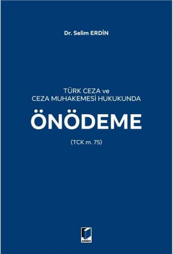 Türk Ceza ve Ceza Muhakemesi Hukukunda Önödeme (TCK m. 75)