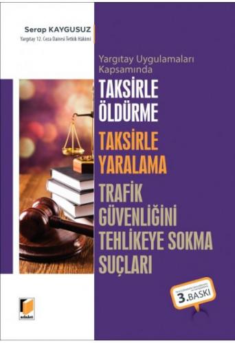 Taksirle Öldürme Taksirle Yaralama Trafik Güvenliğini Tehlikeye Sokma 