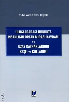 Uluslararası Hukukta İnsanlığın Ortak Mirası Kavramı ve Uzay Kaynaklar