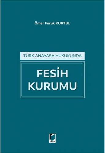 Türk Anayasa Hukukunda Fesih Kurumu