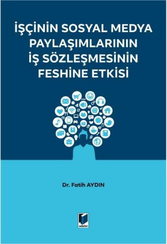 İşçinin Sosyal Medya Paylaşımlarının İş Sözleşmesinin Feshine Etkisi