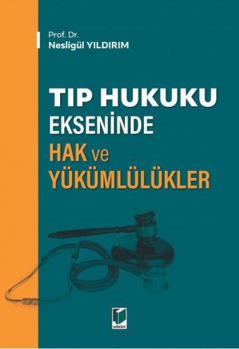 Tıp Hukuku Ekseninde Hak ve Yükümlülükler