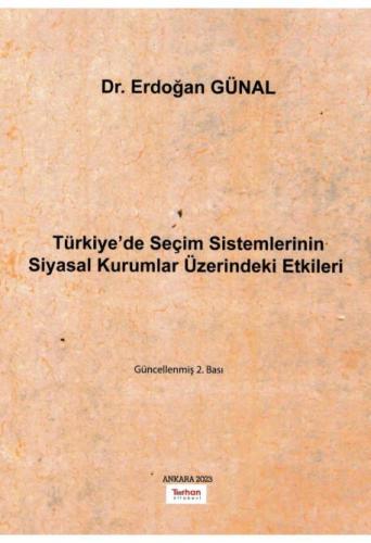 Türkiye'de Seçim Sistemlerinin Siyasal Kurumlar Üzerindeki Etkileri