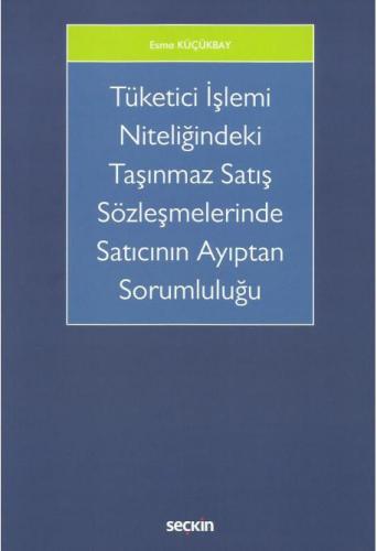 Tüketici İşlemi Niteliğindeki Taşınmaz Satış Sözleşmelerinde Satıcının