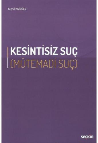 Kesintisiz Suç (Mütemadi Suç)