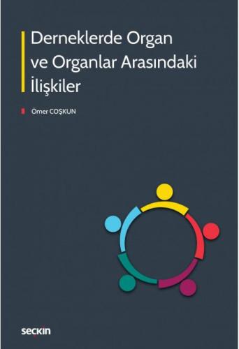 Derneklerde Organ ve Organlar Arasındaki İlişkiler