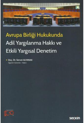 Avrupa Birliği Hukukunda Adil Yargılanma Hakkı ve Etkili Yargısal Dene