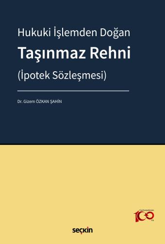 Hukuki İşlemden Doğan Taşınmaz Rehni(İpotek Sözleşmesi)