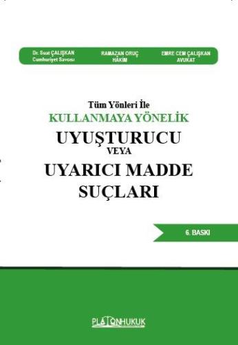 Tüm Yönleri İle KULLANMAYA YÖNELİK UYUŞTURUCU VEYA UYARICI MADDE SUÇLA