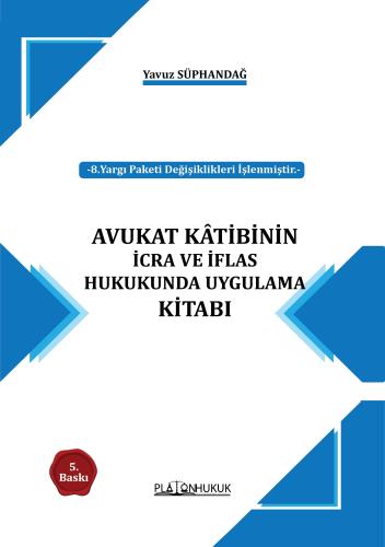 AVUKAT KÂTİBİNİN İCRA VE İFLAS HUKUKUNDA UYGULAMA KİTABI