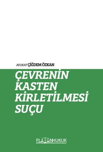 ÇEVRENİN KASTEN KİRLETİLMESİ SUÇU