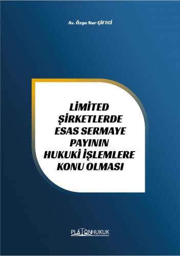 LİMİTED ŞİRKETLERDE ESAS SERMAYE PAYININ HUKUKİ İŞLEMLERE KONU OLMASI