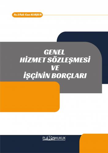 GENEL HİZMET SÖZLEŞMESİ VE İŞÇİNİN BORÇLARI