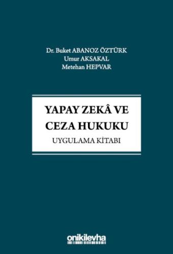 Yapay Zeka ve Ceza Hukuku Uygulama Kitabı